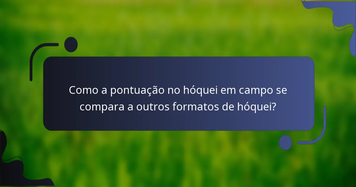 Como a pontuação no hóquei em campo se compara a outros formatos de hóquei?