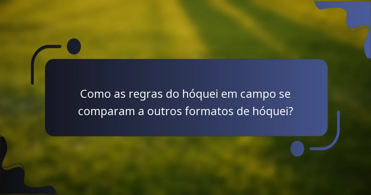 Como as regras do hóquei em campo se comparam a outros formatos de hóquei?