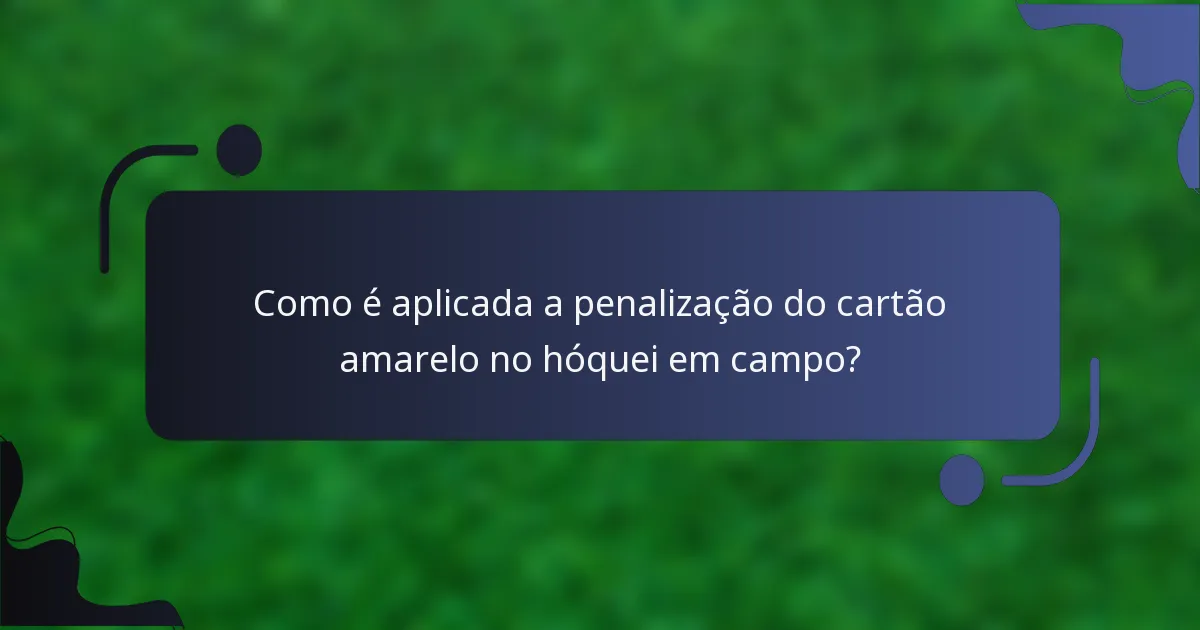 Como é aplicada a penalização do cartão amarelo no hóquei em campo?