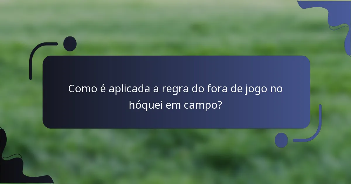 Como é aplicada a regra do fora de jogo no hóquei em campo?