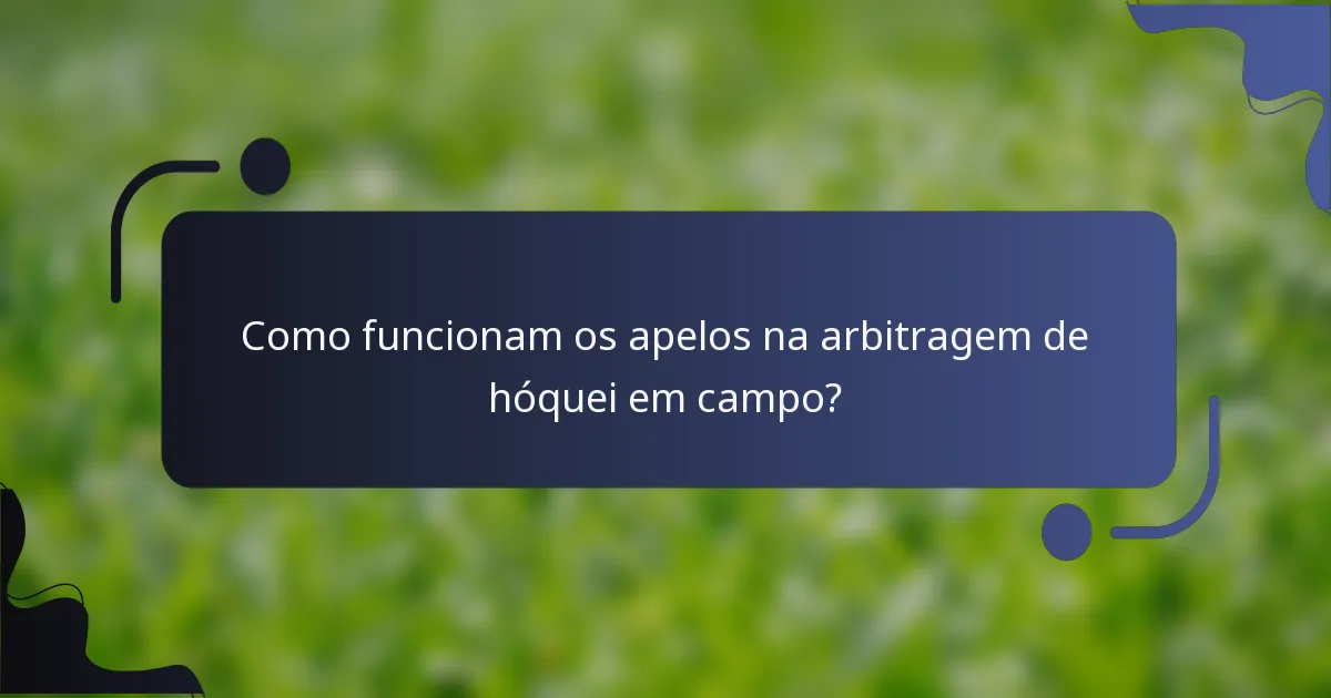 Como funcionam os apelos na arbitragem de hóquei em campo?