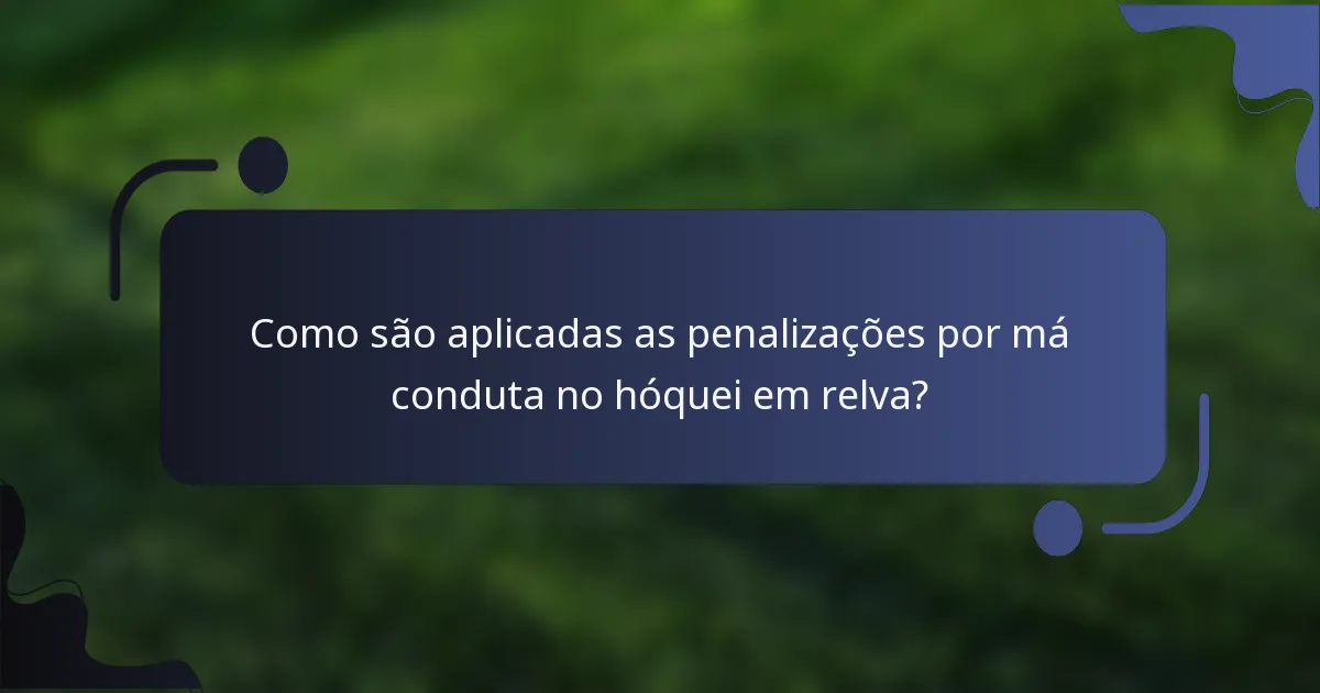 Como são aplicadas as penalizações por má conduta no hóquei em relva?