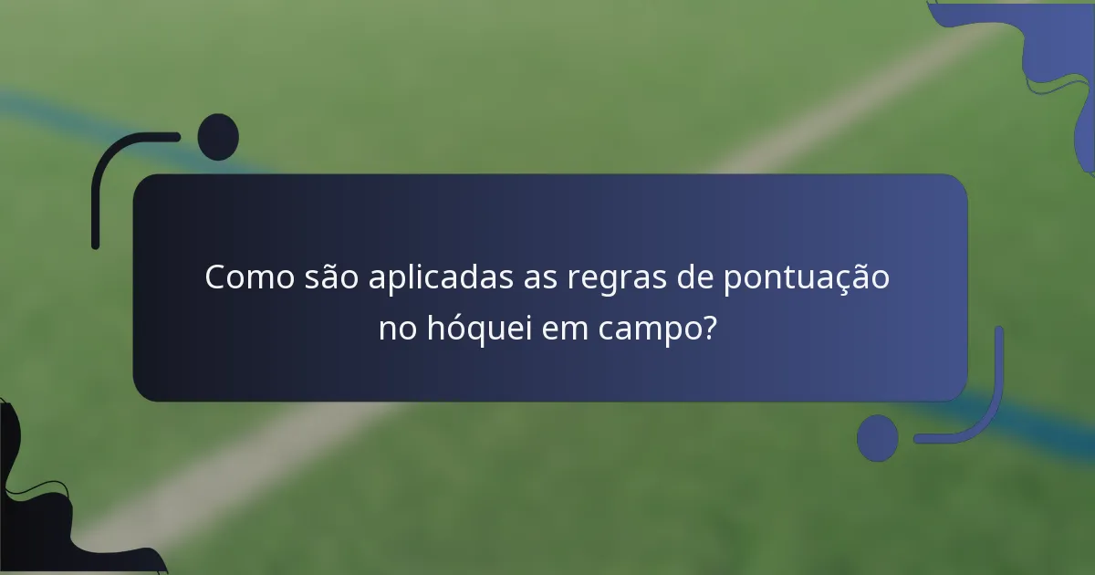 Como são aplicadas as regras de pontuação no hóquei em campo?