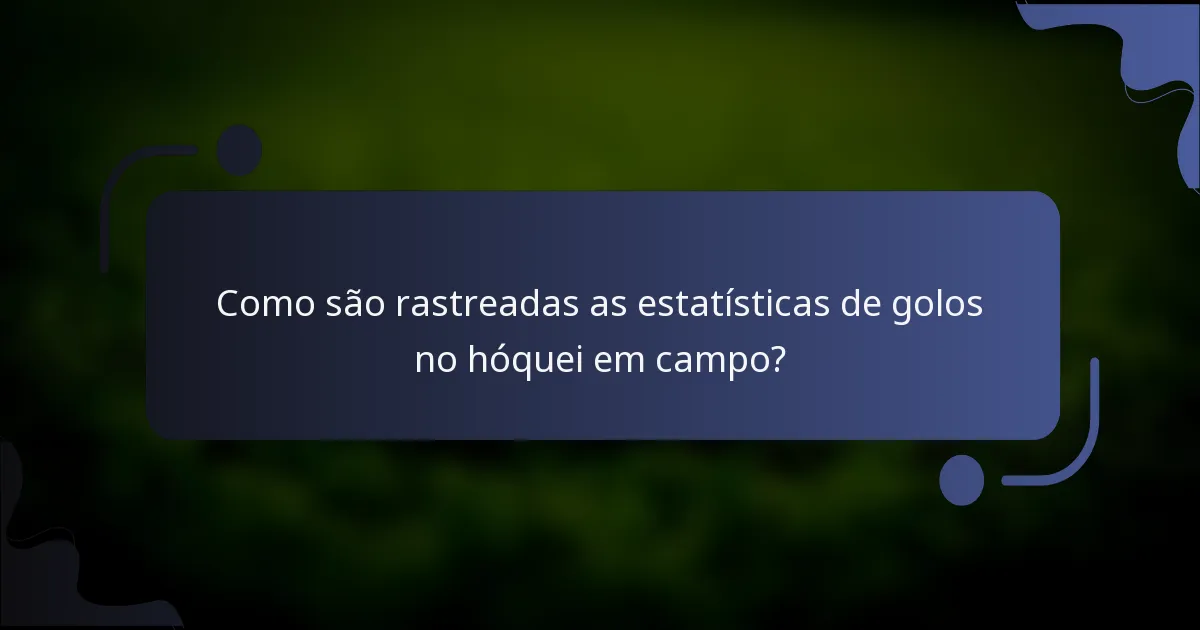 Como são rastreadas as estatísticas de golos no hóquei em campo?