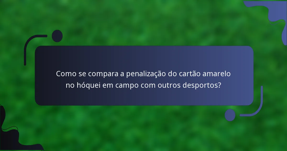 Como se compara a penalização do cartão amarelo no hóquei em campo com outros desportos?