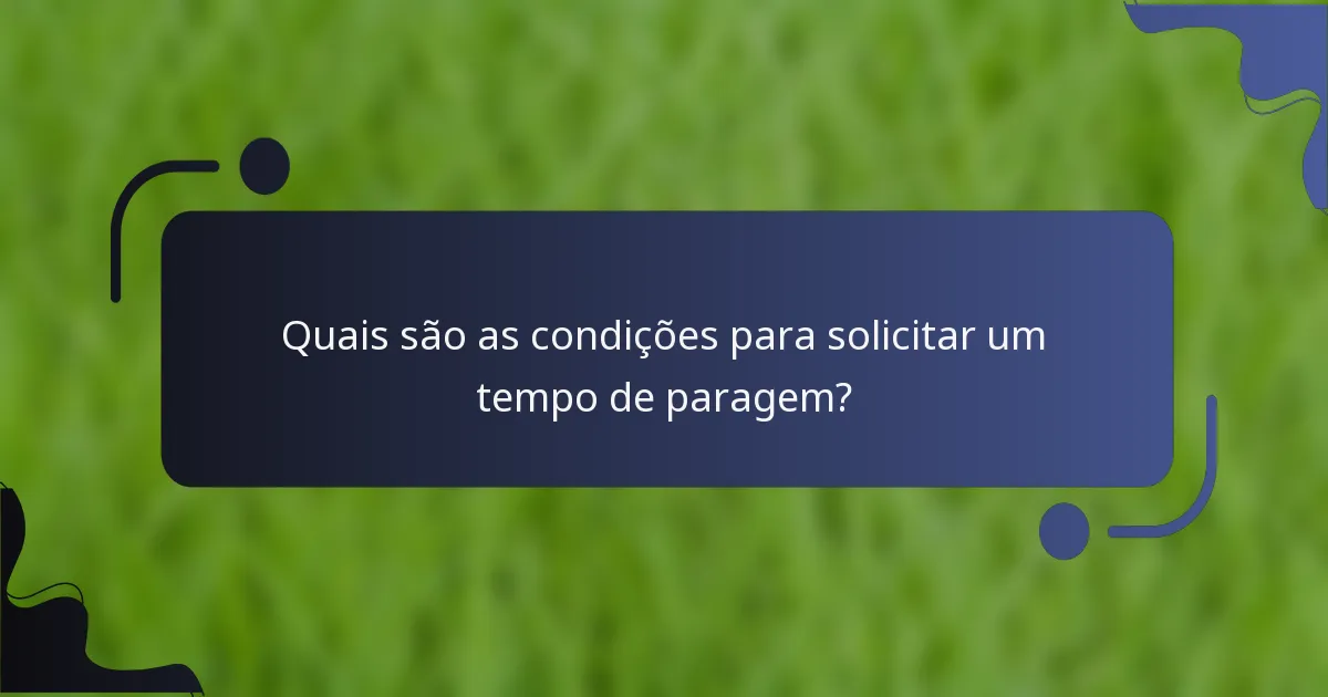 Quais são as condições para solicitar um tempo de paragem?