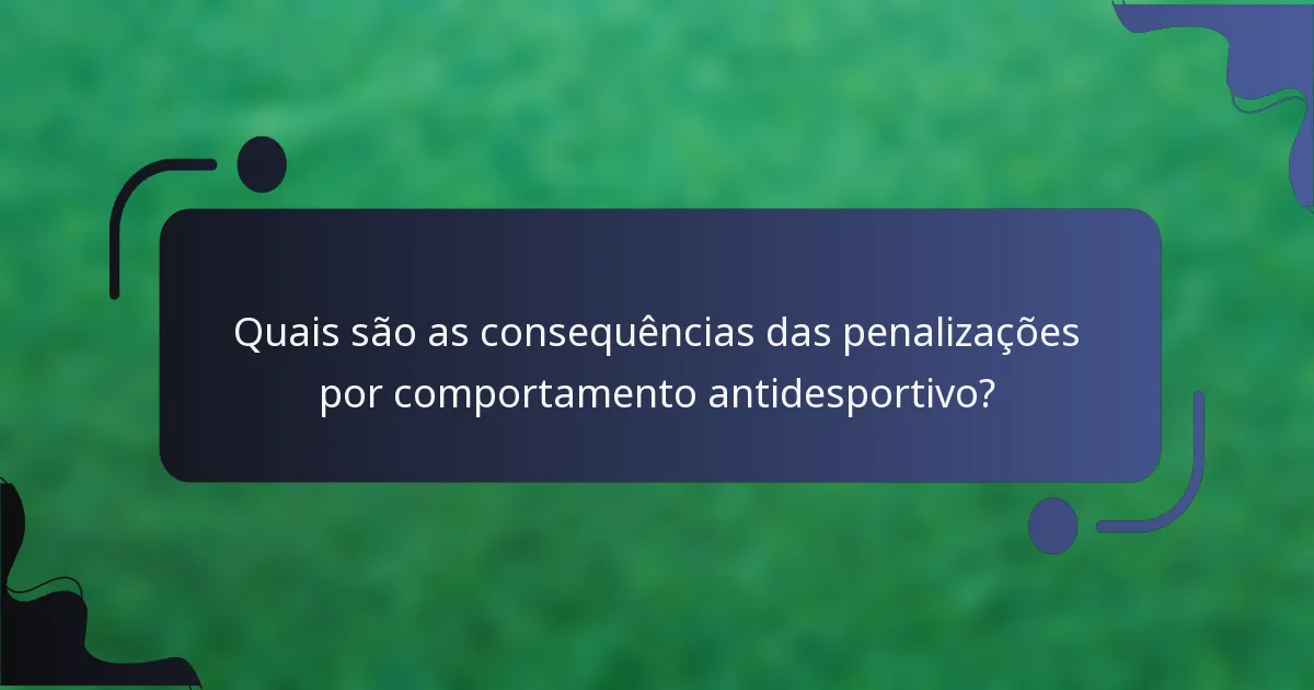 Quais são as consequências das penalizações por comportamento antidesportivo?