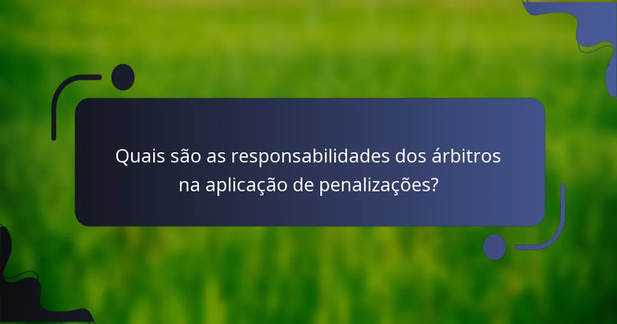 Quais são as responsabilidades dos árbitros na aplicação de penalizações?