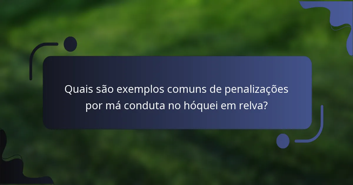 Quais são exemplos comuns de penalizações por má conduta no hóquei em relva?