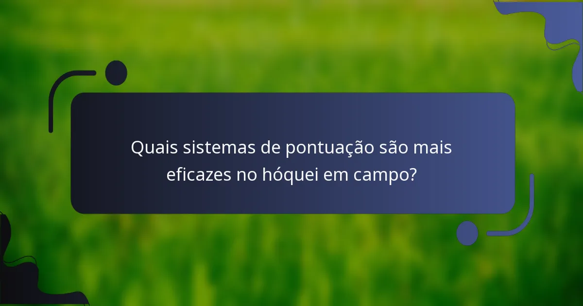 Quais sistemas de pontuação são mais eficazes no hóquei em campo?